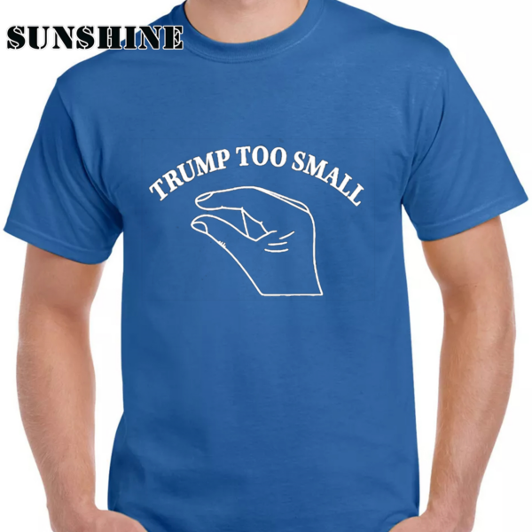 Trump Too Small Shirt Funny T Shirts