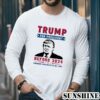 Trump for president before 2024 Shirt 5 Long Sleeve
