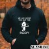 We Are Never Too Old For Snoopy T Shirt 4 Hoodie