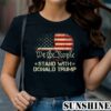 We The People Stand With Donald Trump 2024 American Flag Shirt 1 TShirt