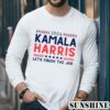 2024 Kamala Harris Lets Finish The Job Shirt 5 Long Sleeve 1