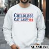 Childless Cat Lady Voting Election 2024 USA Shirt 3 Sweatshirts