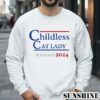 Childless Cat Lady for President 2024 Shirt 3 Sweatshirts