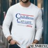 Childless Cat Lady for President 2024 Shirt 5 Long Sleeve
