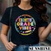Eighth Grade Vibes Back To School Shirt 1 TShirt