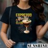 Espresso Martini Club Shirt 1 TShirt