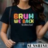 First Day Bruh We Back To School T Shirt 1 TShirt