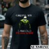 Hulk CareFul Boy I Am Old For Good Reason Shirt 2 Shirt
