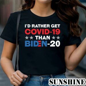 Id Rather Get Covid 19 Than Biden 20 Products from Biden 2024 Shirt 1 TShirt