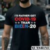 Id Rather Get Covid 19 Than Biden 20 Products from Biden 2024 Shirt 2 Shirt