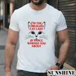 Im The Childless Cat Lady Jd Vance Warned You About Shirt 1 TShirt