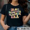 In My Substitute Teacher Era Shirt 1 TShirt