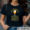 Just Cant Quitz My Aperol Spritz T Shirt 1 TShirt