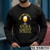 Just Cant Quitz My Aperol Spritz T Shirt 3 Sweatshirts