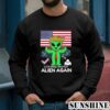 Let's Make America Alien Again Presidential Candidate Shirt 3 Sweatshirts