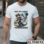 Not My First Tornadeo Funny Tornado Chaser Cowboy and Lasso Shirt 1 TShirt
