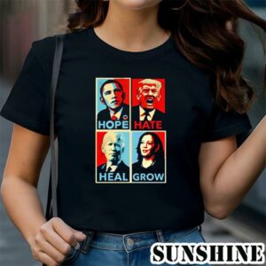 Obama Hope Trump Hate Biden Heal Harris Grow Shirt 1 TShirt