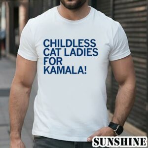 Official Childless Cat Ladies For Kamala Shirt 1 TShirt