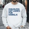 Official Childless Cat Ladies For Kamala Shirt 3 Sweatshirts