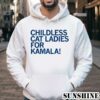 Official Childless Cat Ladies For Kamala Shirt 4 Hoodie