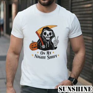 On My Night Shift Shirt Halloween Gifts 1 TShirt