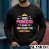 This Princess Is Going To Kindergarten Girl Back To School T Shirt 3 Sweatshirts