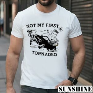 Tornado Twisters 2024 Not My First Tornadeo Shirt 1 TShirt
