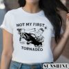 Tornado Twisters 2024 Not My First Tornadeo Shirt 2 Shirt