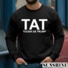 Trump America Tough TAT Tough As Trump Shirt 3 Sweatshirts