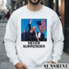 Trump Never Surrender Statement Shooting Shirt 3 Sweatshirts