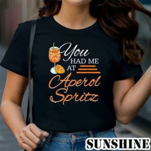 You Had Me At Aperol Spritz Shirt 1 TShirt