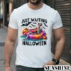 Funny Just Waiting For Halloween Skeleton Shirt 1 TShirt