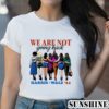 Harris Walz Shirt 2024We Are Not Going Back Shirt 2 Shirt