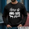 Horse and Dog Mom T Shirt Dog Paw Animal Lover Shirt 3 Sweatshirts