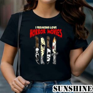 I Freaking Love Horror Movies Shirt 1 TShirt