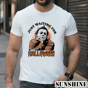 Just Waiting For Halloween Michael Myers Horror Characters Shirt 1 TShirt