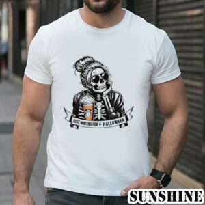 Just Waiting For Halloween Spooky Season Skeleton Coffee Shirt 1 TShirt