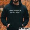 Kamala Harris Make America Laugh Again Shirt 4 Hoodie