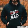 U Got It Bad Usher Tee Shirts 4 Hoodie