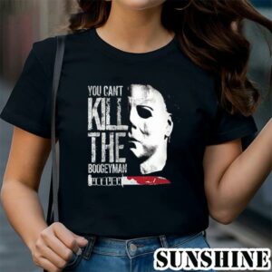 You Cant Kill The Boogeyman Shirt Michael Myers Horror Nights Shirt 1 TShirt