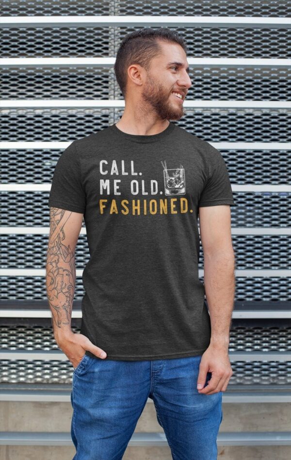 Bourbon Gifts For Men Call Me Old Fashioned Shirt Whiskey Shirt Whiskey Lover Gift Bourbon Lover Shirt Drinking Shirt Fathers Day Tee 2