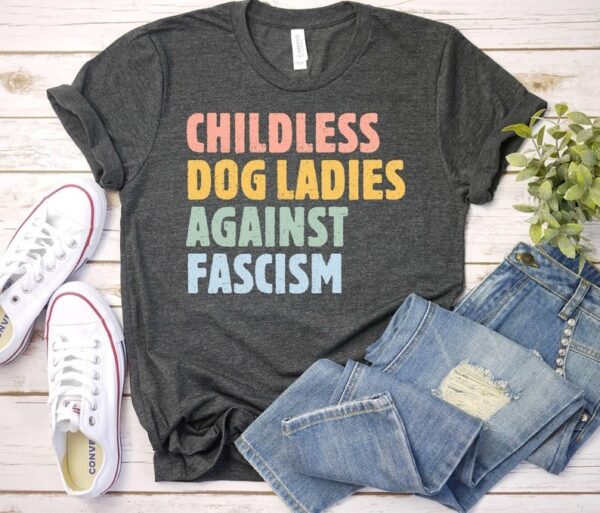 Childless Dog Lady Childless Dog Ladies Against Fascism Kamala Harris Shirt Kamala Harris 2024 President Harris 2024 1