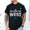 Dodgers We Own The West Shirt 5 3