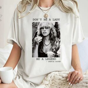 Dont Be a Lady Be a Legend Stevie TShirt Vintage Nicks Shirt Music Fan Gifts 1 6