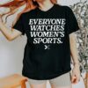 Everyone Watches WomenS Sports T Shirt 4 5