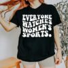 Everyone Watches Womens Sports Feminist Statement Shirt 4 5