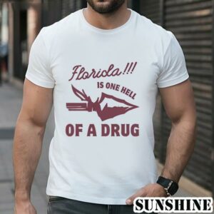 Florida State Is one Hell Of A Drug Shirt 1 TShirt