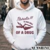 Florida State Is one Hell Of A Drug Shirt 4 Hoodie