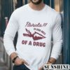 Florida State Is one Hell Of A Drug Shirt 5 Long Sleeve