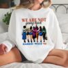 Harris Walz We Are Not Going Back Shirt Kamala President Tee 5 5